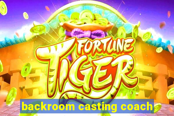 backroom casting coach